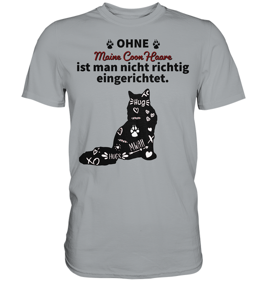 Ohne Maine Coon Haare ist man nicht richtig eingerichtet - Classic Shirt