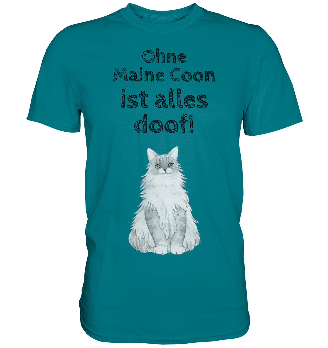 Ohne Maine Coon ist alles doof! - Premium Shirt
