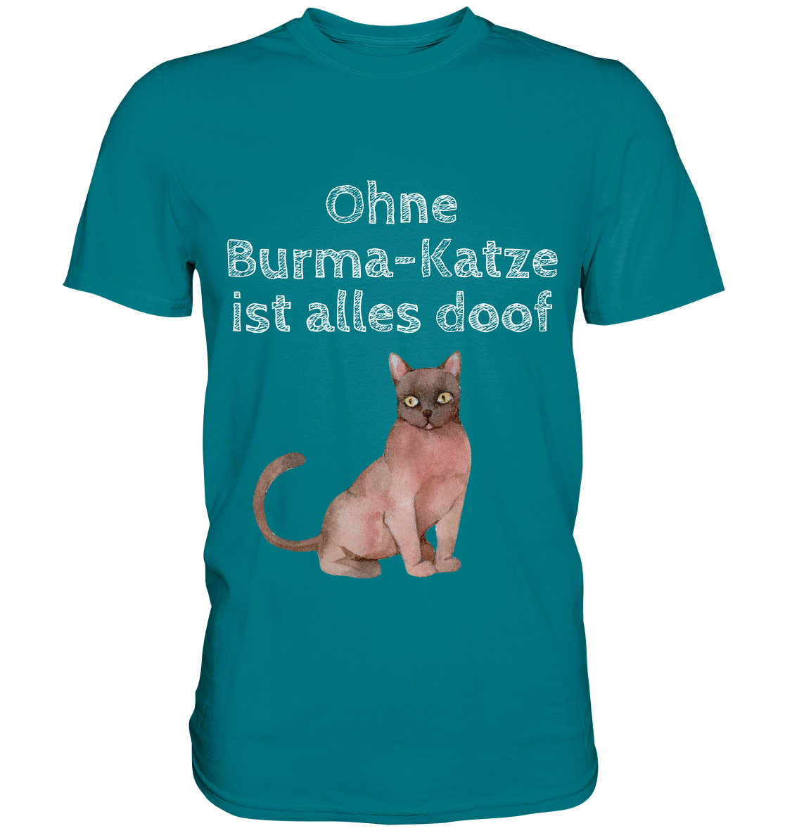 Ohne Burma-Katze ist alles doof - Premium Shirt