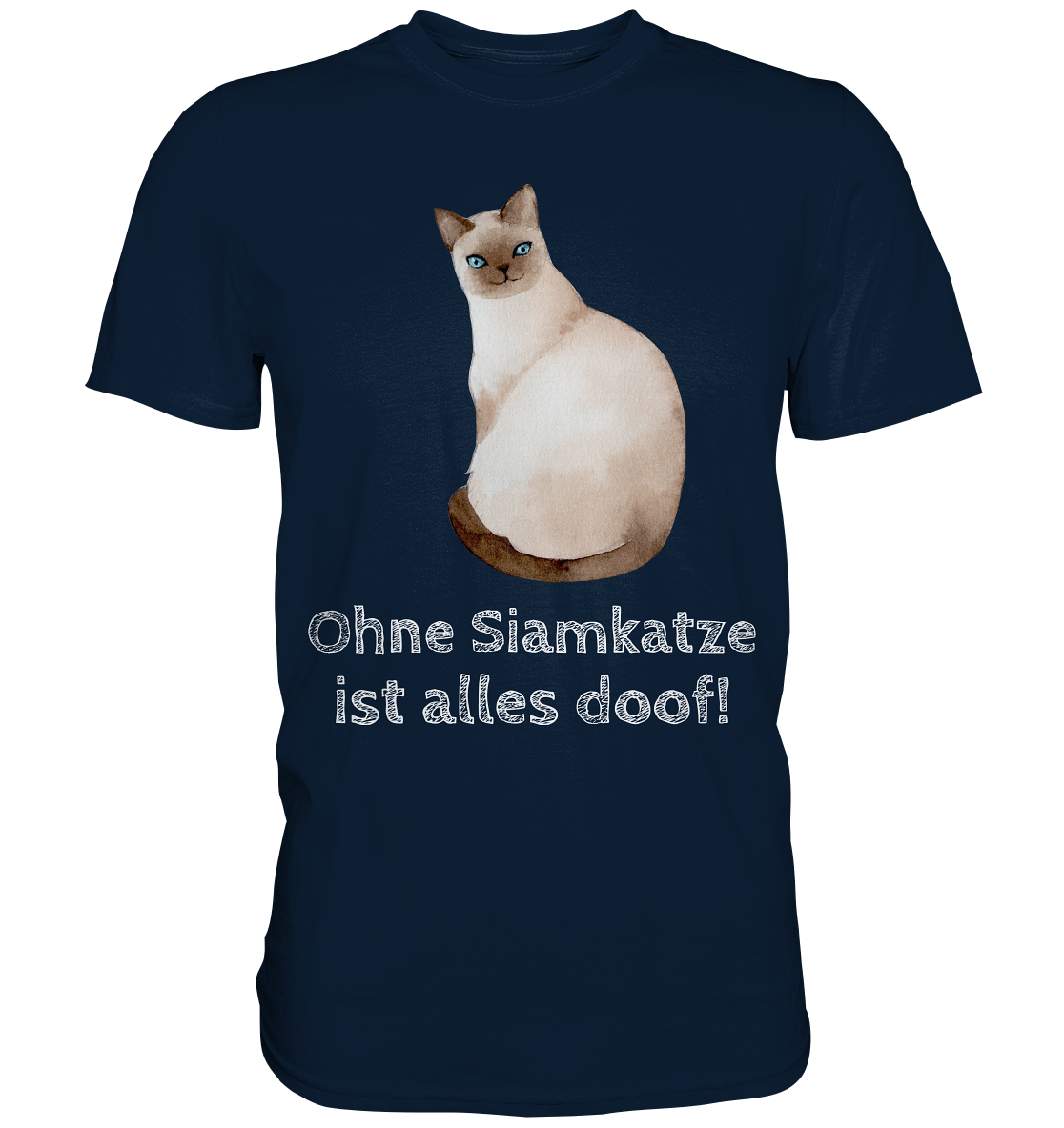 Ohne Siamkatze ist alles doof - Premium Shirt