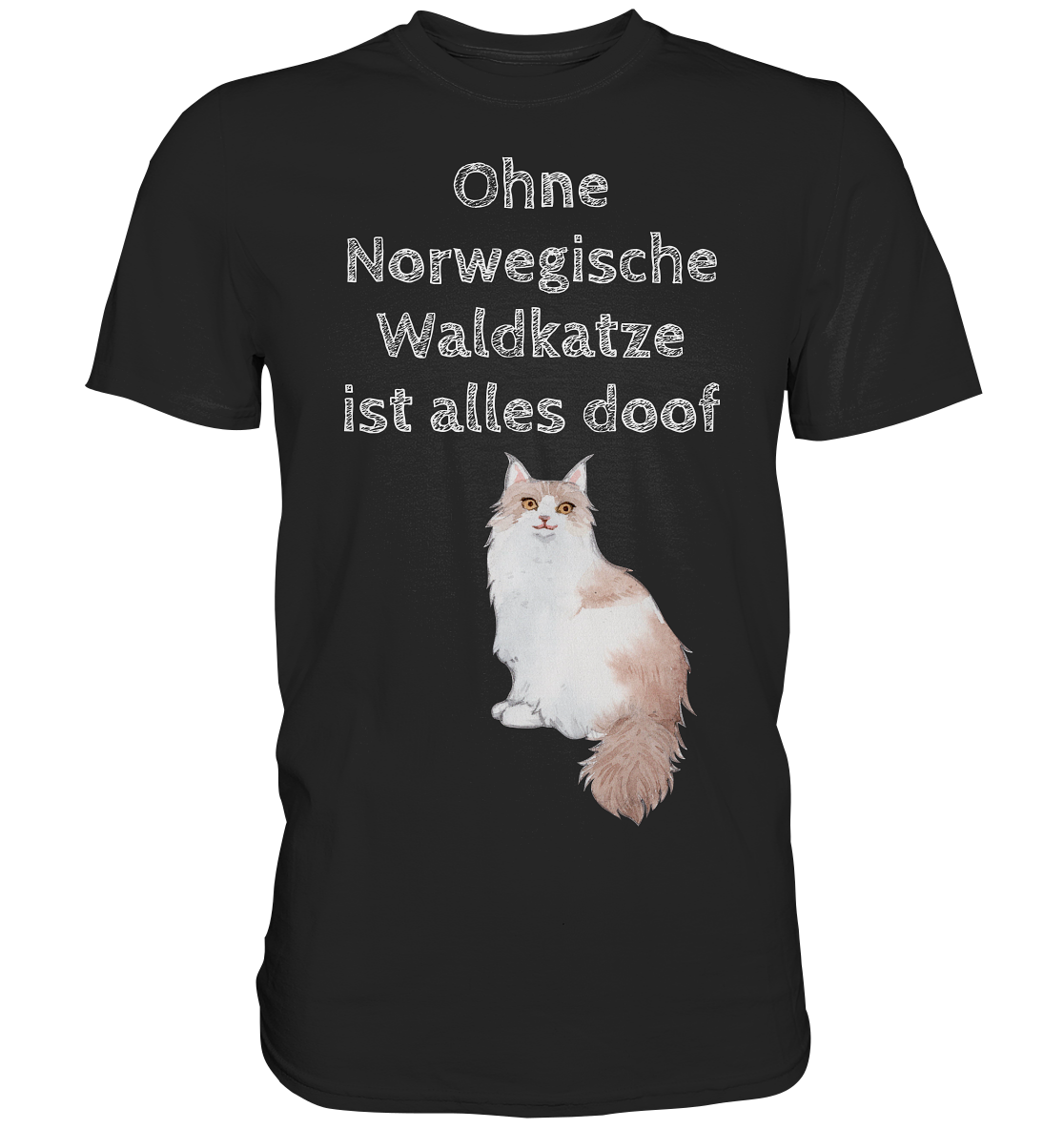 Ohne norwegische Waldkatze ist alles doof - Premium Shirt