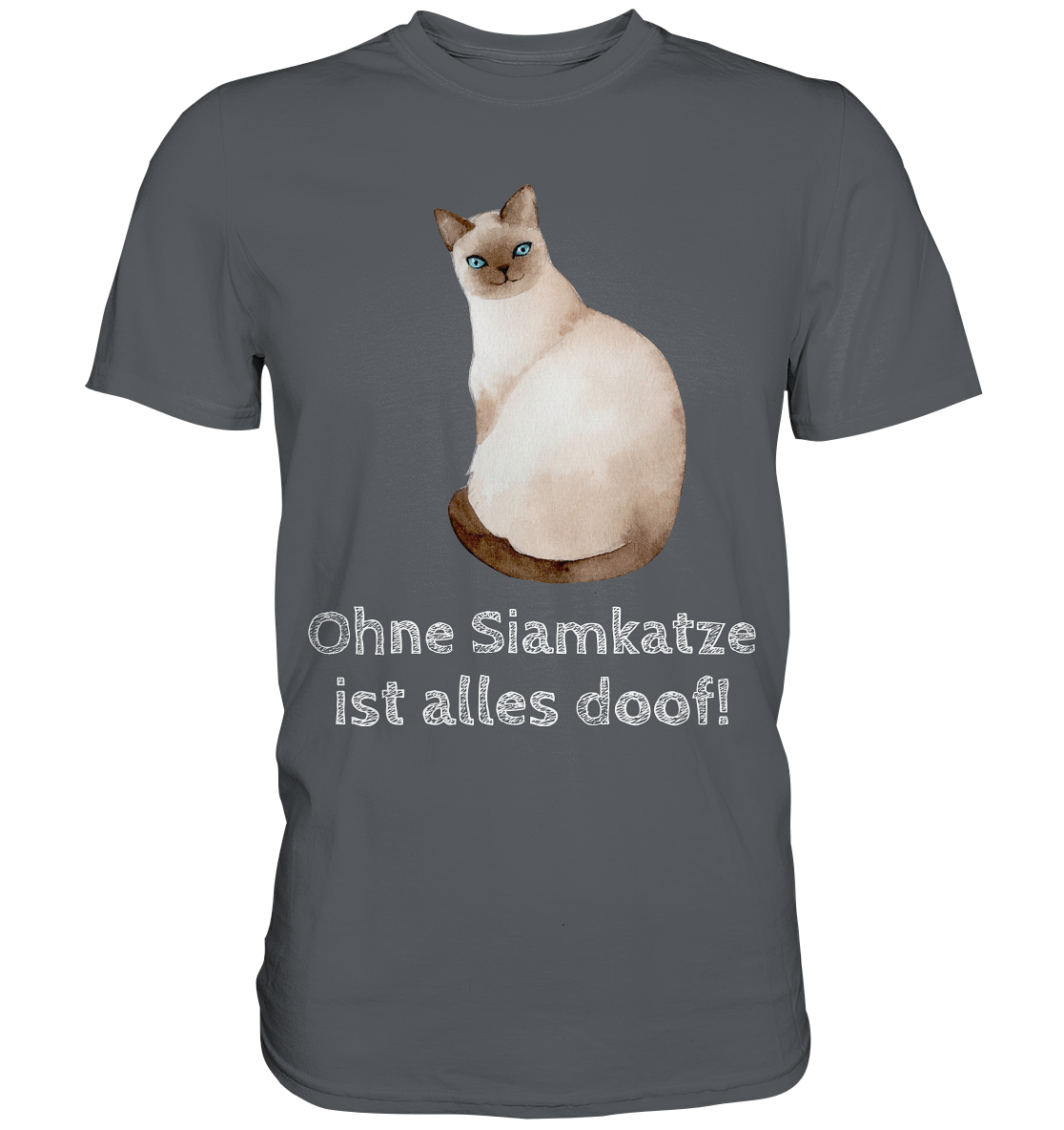 Ohne Siamkatze ist alles doof - Premium Shirt