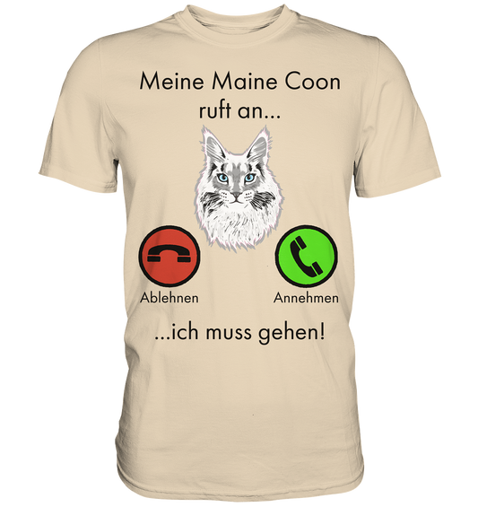 Meine Maine Coon ruft an ich muss gehen! - Premium Shirt